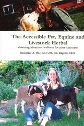 Cover Art for 9780615589688, The Accessible Pet, Equine and Livestock Herbal by Drovdahl MH, Katherine A
