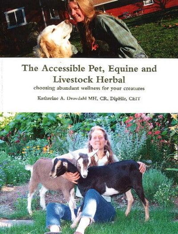 Cover Art for 9780615589688, The Accessible Pet, Equine and Livestock Herbal by Drovdahl MH, Katherine A