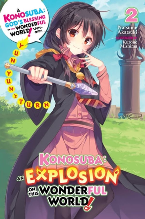 Cover Art for 9781975387037, Konosuba: An Explosion on This Wonderful World, Vol. 2 (light novel): Yunyun's Turn by Natsume Akatsuki