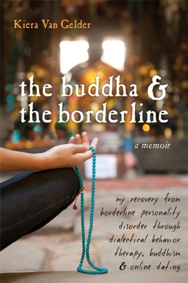 Cover Art for 9781572247109, The Buddha and the Borderline by Kiera Van Gelder