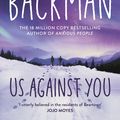 Cover Art for 9781405930239, Us Against You: From The New York Times Bestselling Author of A Man Called Ove and Beartown by Fredrik Backman