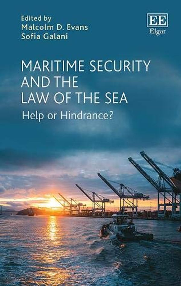 Cover Art for 9781788971409, Maritime Security and the Law of the Sea: Help or Hindrance? by Malcolm D. Evans