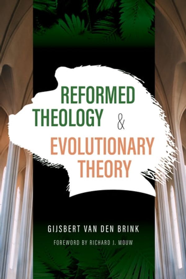 Cover Art for 9781467458764, Reformed Theology and Evolutionary Theory by Gijsbert Van den Brink