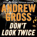 Cover Art for 9780061972782, Don't Look Twice by Andrew Gross