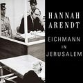 Cover Art for 9798200095872, Eichmann in Jerusalem: A Report on the Banality of Evil by Arendt Hannah
