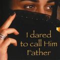 Cover Art for 9781842911518, I Dared to Call Him Father by Bilquis Sheikh