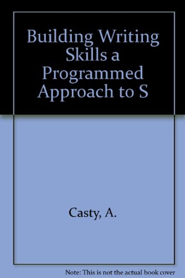 Cover Art for 9780155055940, Building Writing Skills by A. Casty