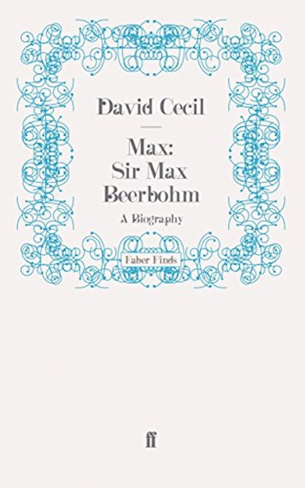 Cover Art for 9780571251551, Max: Sir Max Beerbohm by David Cecil
