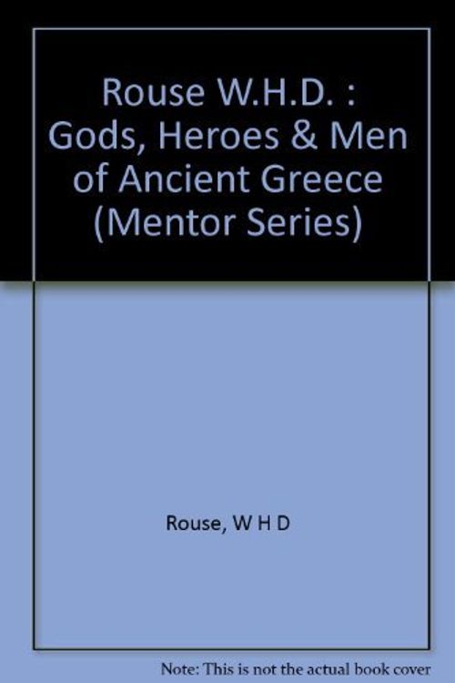 Cover Art for 9780451622075, Rouse W.H.D. : Gods, Heroes & Men of Ancient Greece by W H D Rouse