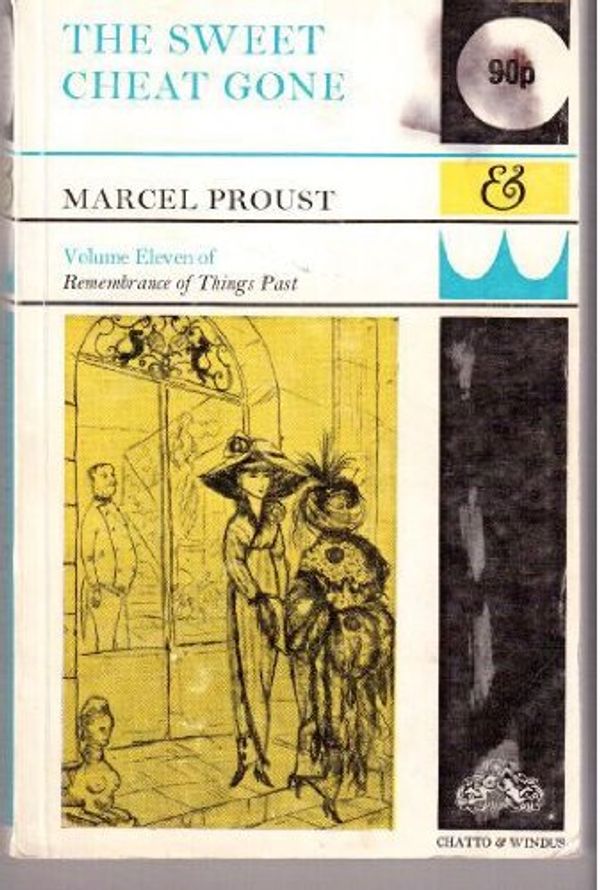 Cover Art for 9780701110697, The Sweet Cheat Gone by Marcel Proust