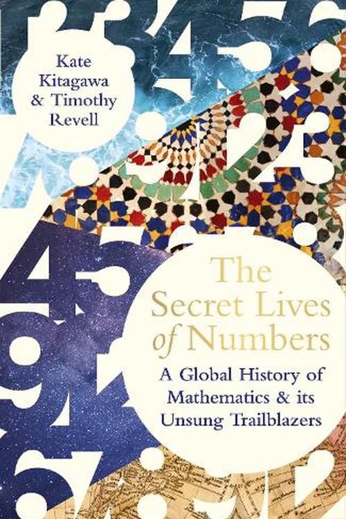 Cover Art for 9780241544112, The Secret Lives of Numbers by Kitagawa, Tomoko L., Revell, Timothy