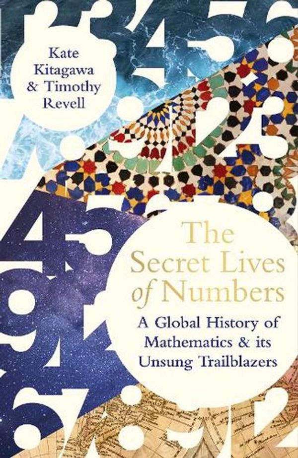 Cover Art for 9780241544112, The Secret Lives of Numbers by Kitagawa, Tomoko L., Revell, Timothy