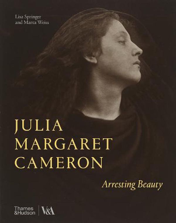 Cover Art for 9780500480861, Julia Margaret Cameron – Arresting Beauty (Victoria and Albert Museum) by Weiss, Marta, Springer, Lisa