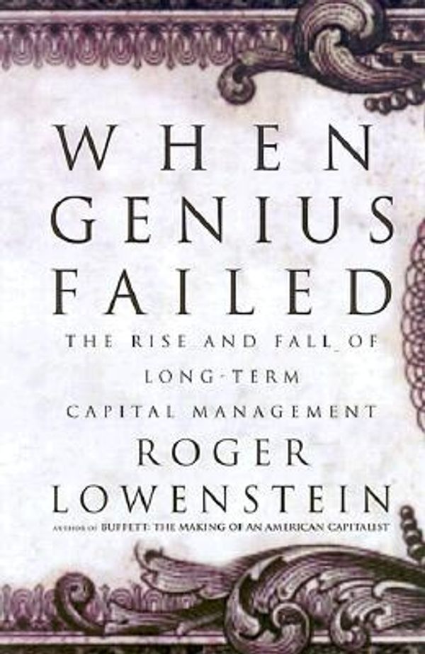 Cover Art for 9780375503177, When Genius Failed: The Rise and Fall of Long-Term Capital Management by Roger Lowenstein