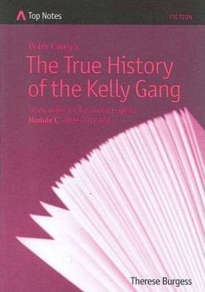 Cover Art for 9781741301663, Peter Carey's The True History of the Kelly Gang by Therese Burgess