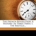 Cover Art for 9781278431871, The French Revolution by Thomas Carlyle