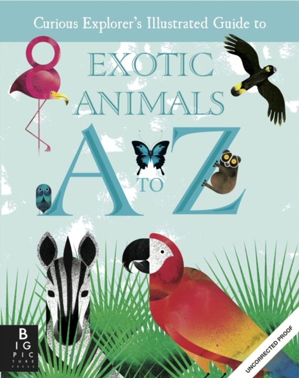 Cover Art for 9781783701940, The Curious Explorer's Illustrated Guide to Exotic Animals A to Z by Marc Martin