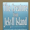 Cover Art for 9780912986401, The Creature from Jekyll Island by G. Edward Griffin