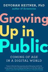 Cover Art for 9780593420966, Growing Up in Public: Coming of Age in a Digital World by Devorah Heitner