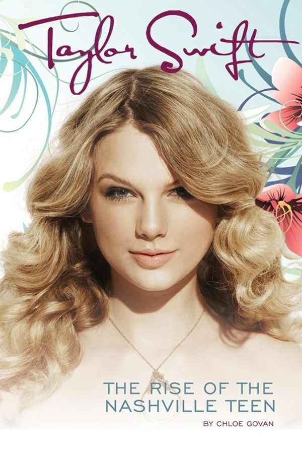 Cover Art for 9781780383545, Taylor Swift: Rise Of The Nashville Teen by Chloe Govan