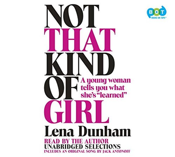 Cover Art for 9780804127332, Not That Kind of Girl by Lena Dunham