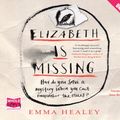 Cover Art for 9781471270024, Elizabeth is Missing by Emma Healey