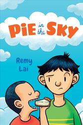 Cover Art for 9781250314093, Pie in the Sky by Remy Lai