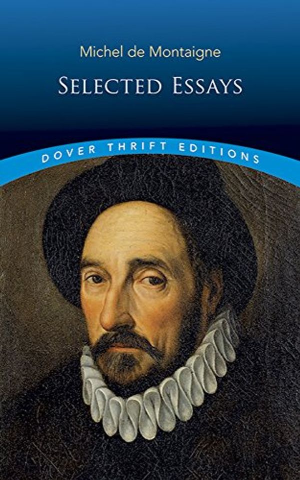 Cover Art for 9780486486031, Michel de Montaigne: Selected Essays by Michel De Montaigne