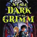 Cover Art for 9781849393706, A Tale Dark and Grimm by Adam Gidwitz
