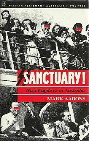 Cover Art for 9780855613327, Sanctuary: Nazi Fugitives in Australia by Mark Aarons