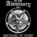 Cover Art for 9781979202596, The Bible of the Adversary 10th Anniversary Edition: Adversarial Flame Edition by Michael W. Ford