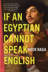 Cover Art for 9781644450819, If an Egyptian Cannot Speak English: A Novel by Noor Naga