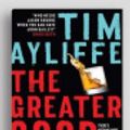 Cover Art for 9781525280405, The Greater Good by Tim Ayliffe