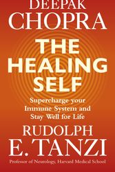Cover Art for 9781846045714, The Healing Self: Supercharge your immune system and stay well for life by Deepak Chopra, Rudolph E. Tanzi