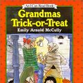 Cover Art for 9780060287306, Grandmas Trick-or-Treat by Emily Arnold McCully