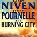Cover Art for 9781841490281, The Burning City by Larry Niven, Jerry Pournelle
