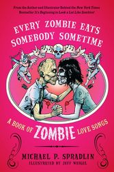 Cover Art for 9780062011824, Every Zombie Eats Somebody Sometime by Michael P. Spradlin