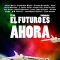 Cover Art for B075V1R2XL, El futuro es ahora (Spanish Edition) by James Crawford Publishing, Varios Autores
