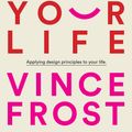 Cover Art for 9781921383878, Design Your Life by Vince Frost