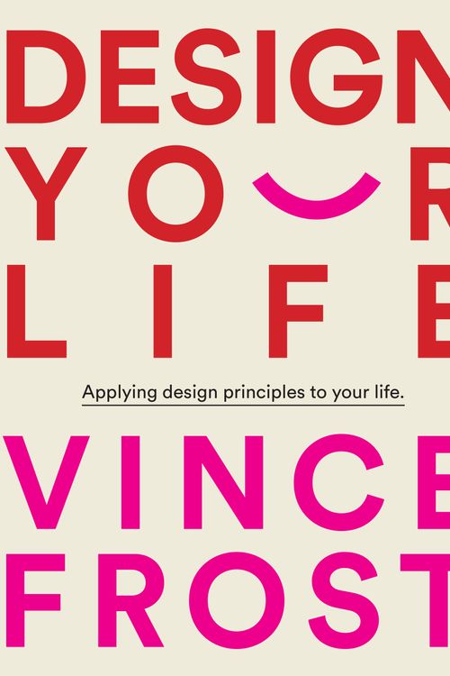 Cover Art for 9781921383878, Design Your Life by Vince Frost