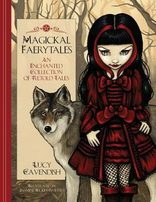 Cover Art for 9781925538724, Magickal Faerytales by Lucy Cavendish, Becket-Griffith Jasmine