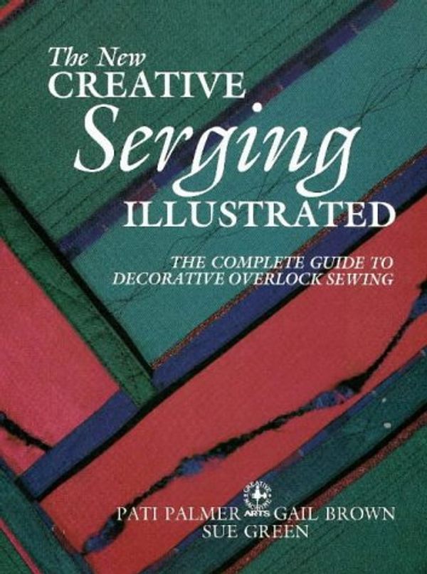 Cover Art for 9780801983825, New Creative Serging Illustrated by Pati Palmer, Gail Brown, Sue Green