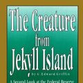 Cover Art for 9780912986326, The Creature from Jekyll Island : A Second Look at the Federal Reserve by G.Edward Griffin