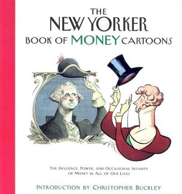Cover Art for 9781576600337, The New Yorker Book of Money Cartoons by Robert Mankoff, Robert Mankoff