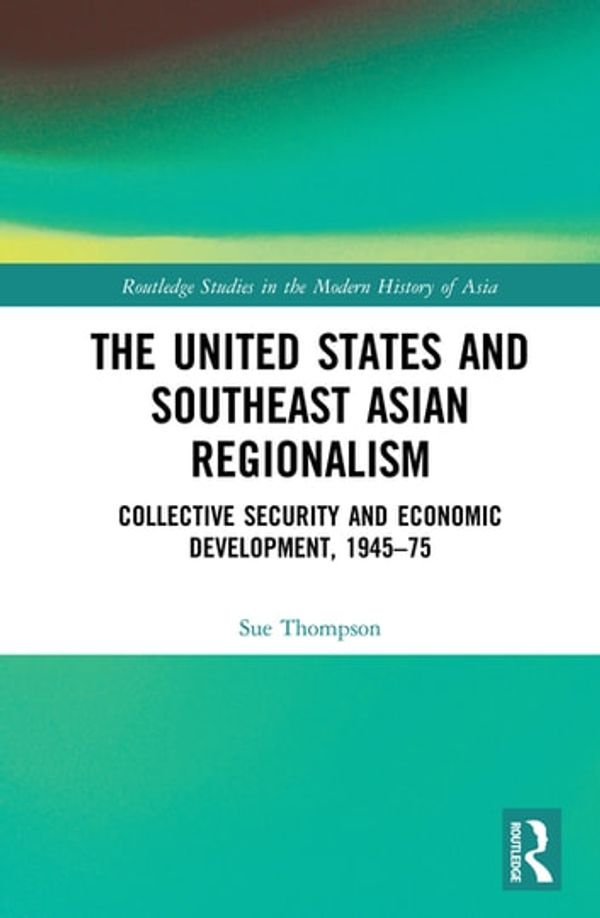 Cover Art for 9781317312543, The United States and Southeast Asian Regionalism by Sue Thompson