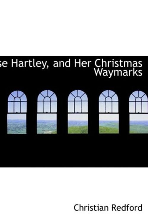 Cover Art for 9780554955766, Rose Hartley, and Her Christmas Waymarks by Christian Redford
