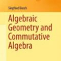 Cover Art for 9781447148296, Algebraic Geometry and Commutative Algebra by Siegfried Bosch