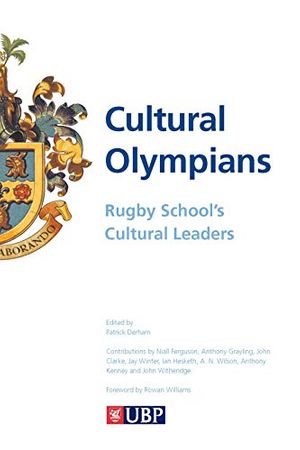 Cover Art for B07TFH3136, Cultural Olympians: Rugby School's Cultural Leaders by John Witheridge, John Clarke, Anthony Kenny, David Urquhart, Le Poidevin, Robin, A N. Wilson, Andrew Vincent, A C. Grayling, Jay Winter, Ian Hesketh, David Boucher, Rowan Williams, Patrick Derham, John Taylor