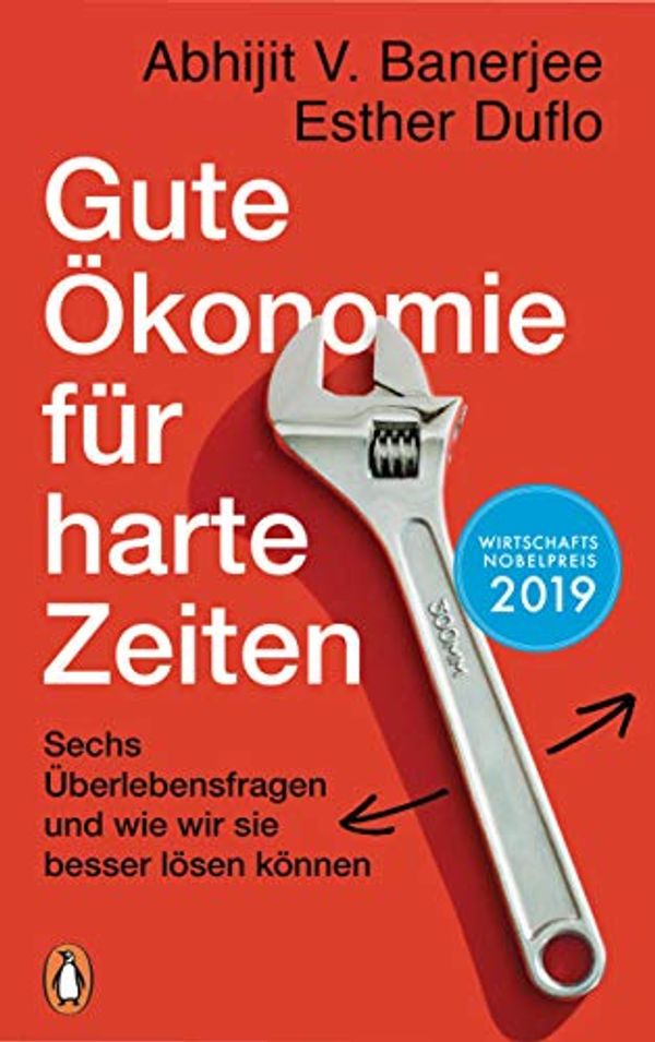 Cover Art for B07Z4ZVGXL, Gute Ökonomie für harte Zeiten: Sechs Überlebensfragen und wie wir sie besser lösen können (German Edition) by Esther Duflo, Abhijit V. Banerjee