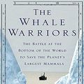 Cover Art for 9781400155279, The Whale Warriors by Peter Heller